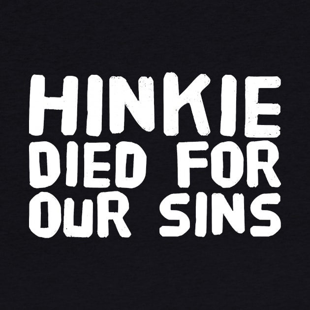 Hinkie Died for our sins by captainmood